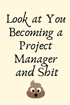 Paperback Look at You Becoming a Project Manager and Shit: Project Manager Gifts, Christmas Gift For Project Manager, Journal Gift Funny Blank Lined Case Notebo Book