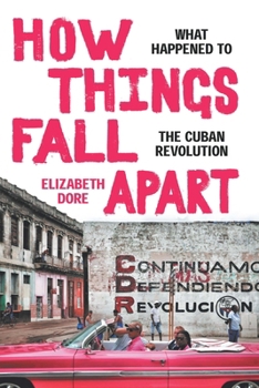 Hardcover How Things Fall Apart: What Happened to the Cuban Revolution Book