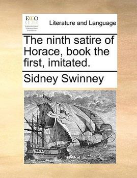 Paperback The ninth satire of Horace, book the first, imitated. Book