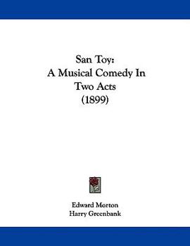 Paperback San Toy: A Musical Comedy In Two Acts (1899) Book