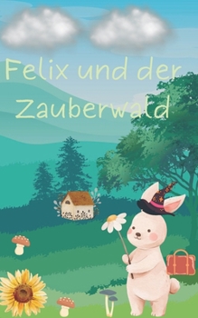 Paperback Felix und der Zauberwald [German] Book
