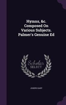 Hardcover Hymns, &c. Composed On Various Subjects. Palmer's Genuine Ed Book