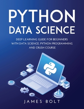 Paperback Python Data Science: Deep Learning Guide for Beginners with Data Science. Python Programming and Crush Course Book