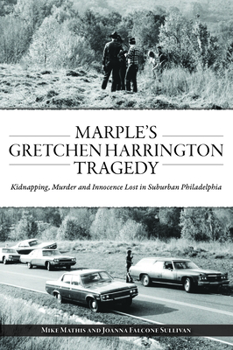 Paperback Marple's Gretchen Harrington Tragedy: Kidnapping, Murder and Innocence Lost in Suburban Philadelphia Book