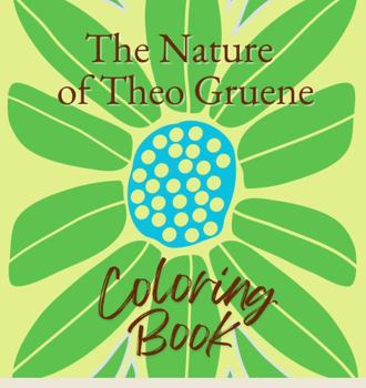 The Nature of Theo Gruene Coloring Book