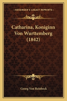 Paperback Catharina, Koniginn Von Wurttemberg (1842) [German] Book