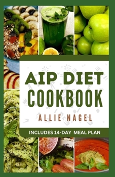Paperback AIP Diet Cookbook: Delicious Recipes to Reduce Inflammation and Boost Your Immune System Book
