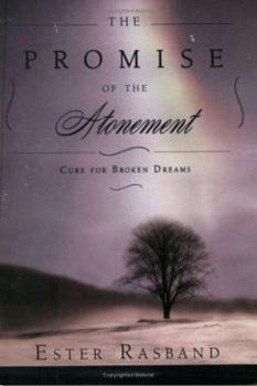 Paperback The Promise of the Atonement: Cure for Broken Dreams Book