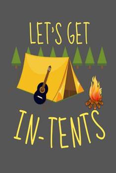 Paperback Let's Get In-tents: Funny Camping Adventure Trekking Outdoors Homework Book Notepad Notebook Composition and Journal Gratitude Diary Book