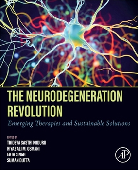 Paperback The Neurodegeneration Revolution: Emerging Therapies and Sustainable Solutions Book