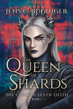 Paperback The Queen of Shards: The Chronicles of Lilith - Book I Book