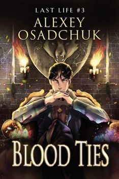 Paperback Blood Ties (Last Life Book #3): A Progression Fantasy Series Book