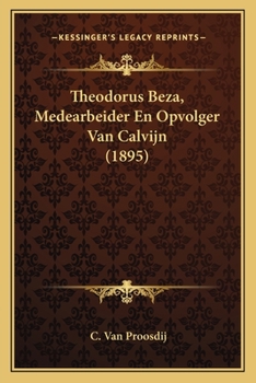 Paperback Theodorus Beza, Medearbeider En Opvolger Van Calvijn (1895) [Dutch] Book