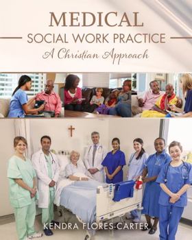 Medical Social Work Practice : A Christian Approach