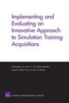 Paperback Implementing and Evaluating an Innovative Approach to Simulation Training Acquisitions Book
