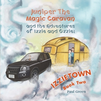 Paperback Juniper the Magic Caravan and The Adventures of Izzie and Ozzie: Izzietown Book