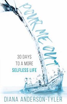 Paperback Pour Me Out: 30 Days to a More Selfless Life Book