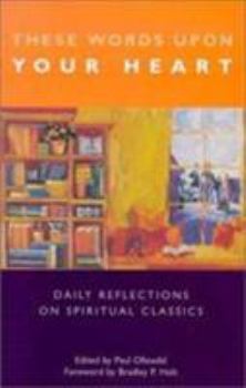 Paperback These Words upon Your Heart: Daily Reflections from Spiritual Classics Book