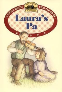 Laura's Pa (Little House Chapter Book) - Book #12 of the Little House Chapter Books: Laura