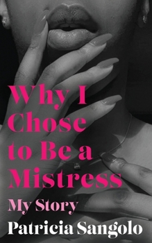 Why I Chose to be a Mistress: My Story