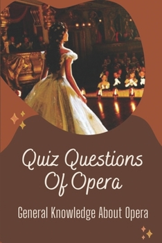 Paperback Quiz Questions Of Opera: General Knowledge About Opera: Great Operas Book