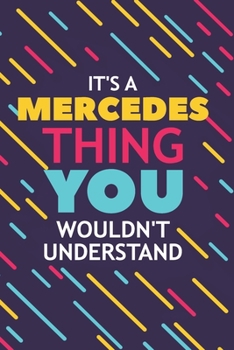 Paperback It's a Mercedes Thing You Wouldn't Understand: Lined Notebook / Journal Gift, 120 Pages, 6x9, Soft Cover, Glossy Finish Book