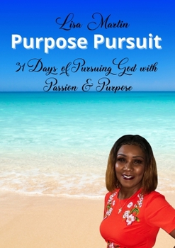 Paperback Purpose Pursuit: 31 Days of Pursuing God with Passion and Purpose Book