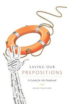 Paperback Saving Our Prepositions - A Guide for the Perplexed Book