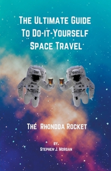 Paperback The Ultimate Guide to Do-it-Yourself Space Travel - The Rhondda Rocket Book