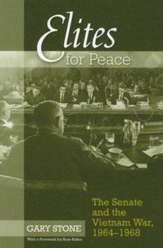 Hardcover Elites for Peace: The Senate and the Vietnam War, 1964-1968 Book