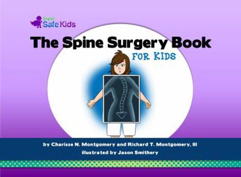 Paperback The Spine Surgery Book for Kids (Super Safe Kids) Book