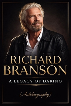Richard Branson: A Legacy of Daring