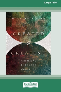 Paperback Created and Creating: A Biblical Theology of Culture (16pt Large Print Format) Book