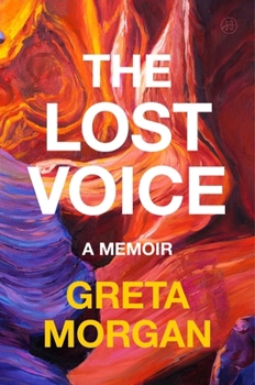 The Lost Voice: A Singer's Story of Silence, Recovery, and Finding a New Song