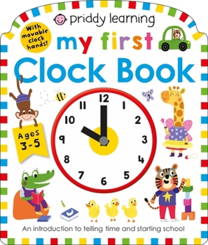 Board book My First Clock Book (Priddy Smart): An Introduction to Telling Time and Starting School Book