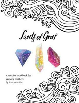 Paperback Facets of Grief: A creative workbook for grieving mothers Book