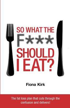 Paperback So What the F*** Should I Eat? Book