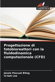 Progettazione di fotobioreattori con la fluidodinamica computazionale (CFD) (Italian Edition)