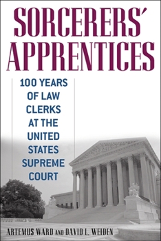 Hardcover Sorcerers' Apprentices: 100 Years of Law Clerks at the United States Supreme Court Book