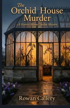 The Orchid House Murder: A Harriet Bloom Garden Mystery