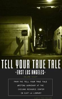 Paperback Tell Your True Tale: East Los Angeles: Volume 8 Book