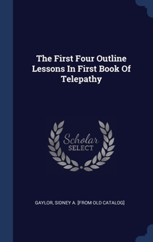 Hardcover The First Four Outline Lessons In First Book Of Telepathy Book