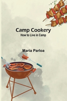 Paperback Camp Cookery. How to Live in Camp Book