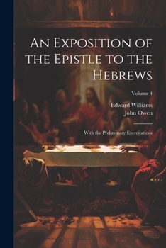 Paperback An Exposition of the Epistle to the Hebrews: With the Preliminary Exercitations; Volume 4 Book