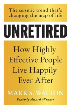 Paperback Unretired: How Highly Effective People Live Happily Ever After Book