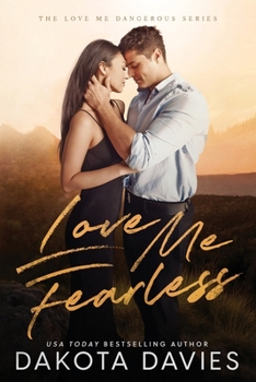 Love Me Fearless: A Small Town Suspense Romance (Love Me Dangerous)