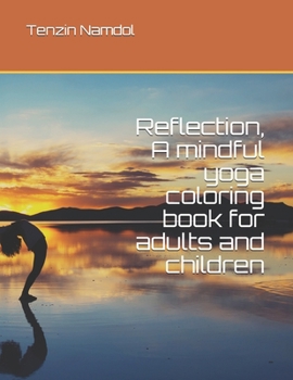 Paperback Reflection, A mindful yoga coloring book for adults and children Book