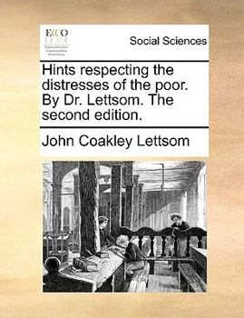 Paperback Hints Respecting the Distresses of the Poor. by Dr. Lettsom. the Second Edition. Book