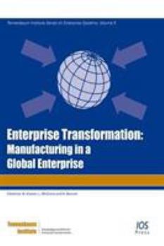 Paperback Enterprise Transformation: Manufacturing in a Global Enterprise (Tennenbaum Institute Series on Enterprise Systems, 5) Book