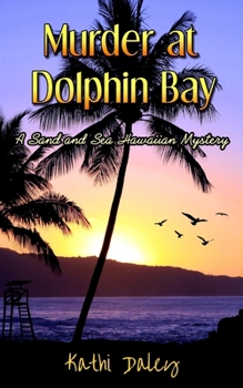 Murder at Dolphin Bay - Book #1 of the Sand and Sea Hawaiian Mystery